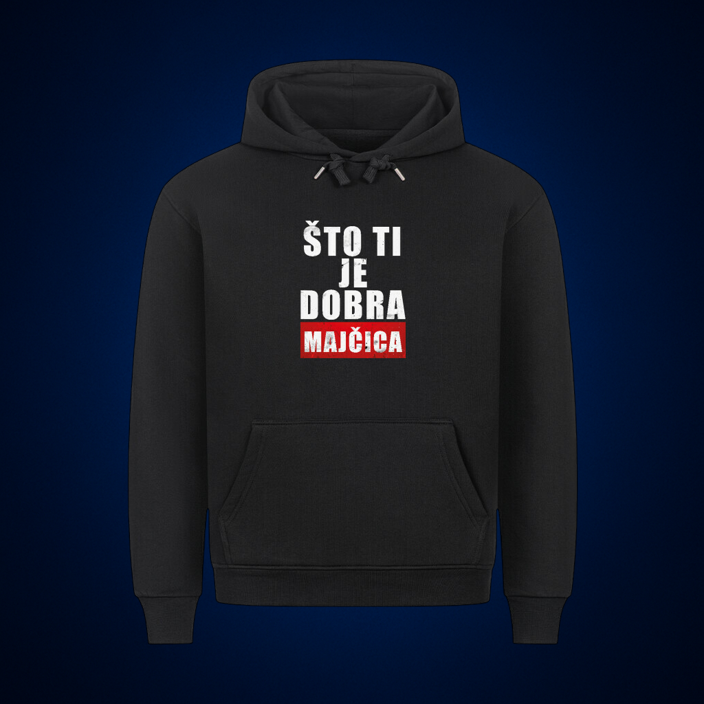 Što ti je dobra majčica, Premium Hoodie