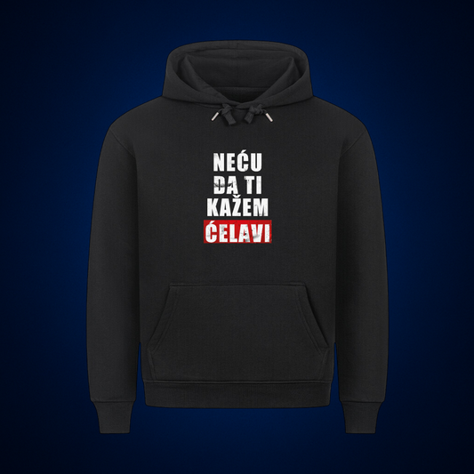 Neću da ti kažem ćelavi, Premium Hoodie