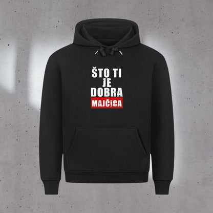 Što ti je dobra majčica, Premium Hoodie