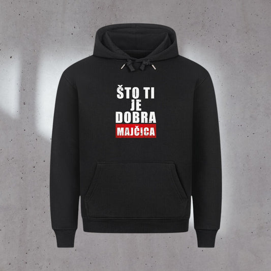 Što ti je dobra majčica, Premium Hoodie