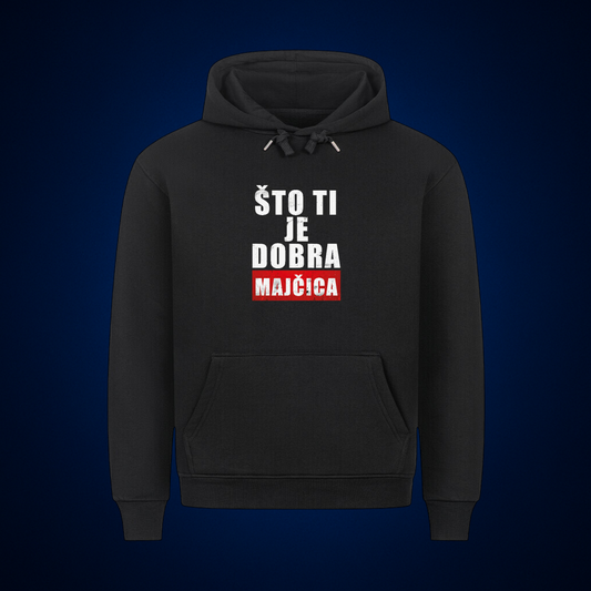 Što ti je dobra majčica, Premium Hoodie